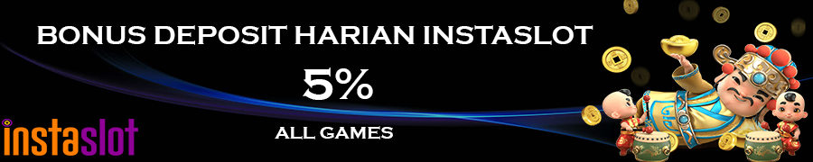 INSTASLOT BONUS DEPOSIT HARIAN 5%